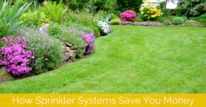 How In-Ground Sprinkler Systems Save You Money